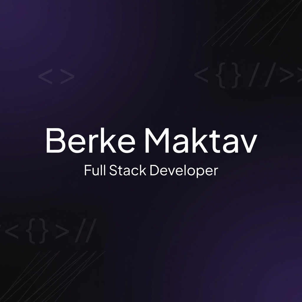 Berke Maktav | Full Stack Developer